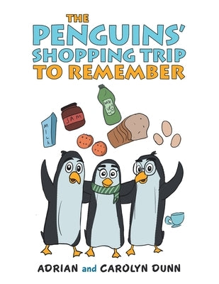 The Penguins' Shopping Trip to Remember by Dunn, Adrian