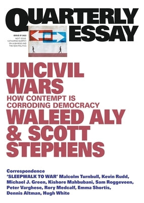 Uncivil Wars: How Contempt Is Corroding Democracy: Quarterly Essay 87 by Aly, Waleed