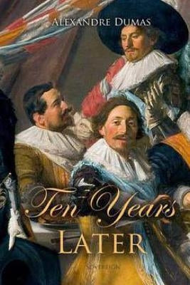Ten Years Later by Dumas, Alexandre