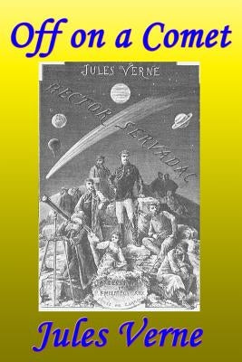 Off on a Comet, or, Hector Servadac by Verne, Jules