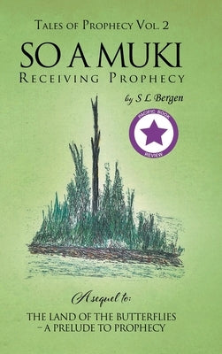 So A Muki: Receiving Prophecy by Bergen, S. L.