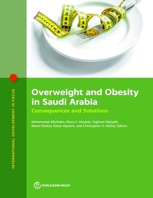 Overweight and Obesity in Saudi Arabia: Consequences and Solutions by Alluhidan, Mohammed