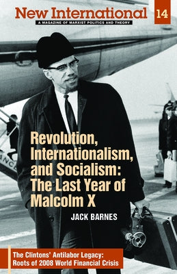 Revolution, Internationalism, and Socialism: The Last Year of Malcolm X by Barnes, Jack