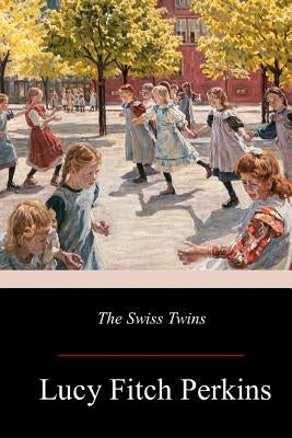 The Swiss Twins by Perkins, Lucy Fitch