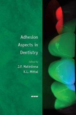 Adhesion Aspects in Dentistry by Matinlinna, J. P.
