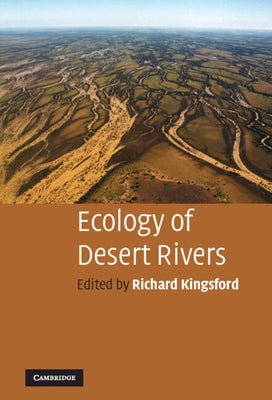 Ecology of Desert Rivers by Kingsford, Richard