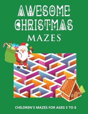 Awesome Christmas Mazes: Children's Mazes for Ages 5-8 Best Christmas Maze Coloring Book For Boys and Girls - Secret Santa Christmas Activity B by Littles, Curious