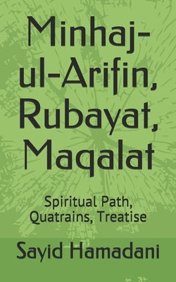 Minhaj-ul-Arifin, Rubayat, Maqalat: Spiritual Path, Quatrains, Treatise by Naqshband Qs, Sayid Baha-Ud-Din