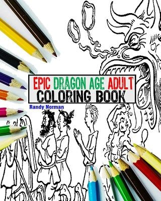 Epic Dragon Age Adult Coloring Book by Norman, Randy