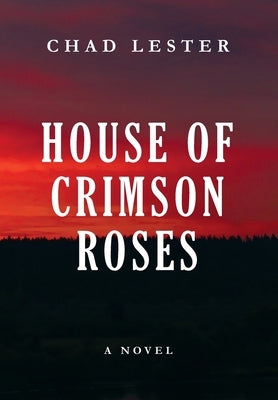 House of Crimson Roses by Lester, Chad