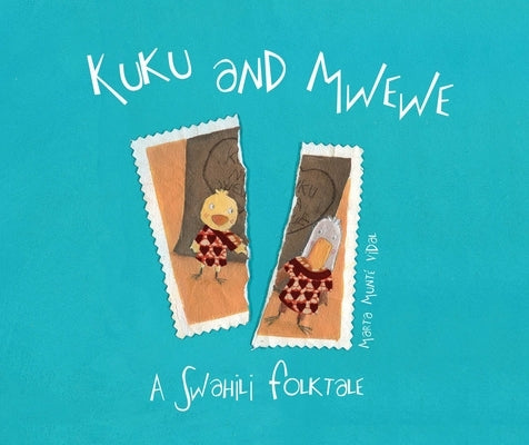 Kuku and Mwewe - A Swahili Folktale: A Swahili Folktale by Munté Vidal, Marta
