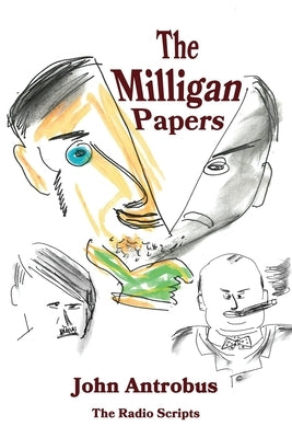 The Milligan Papers by Antrobus, John