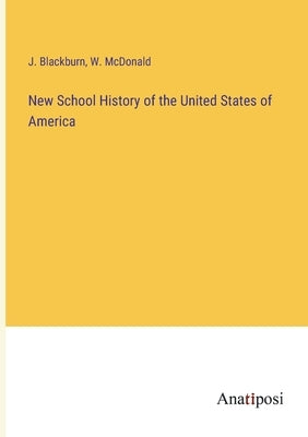 New School History of the United States of America by Blackburn, J.