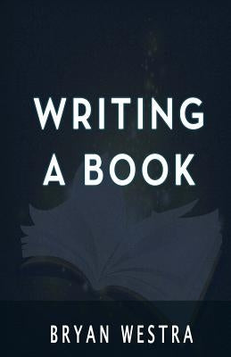 Writing A Book by Westra, Bryan