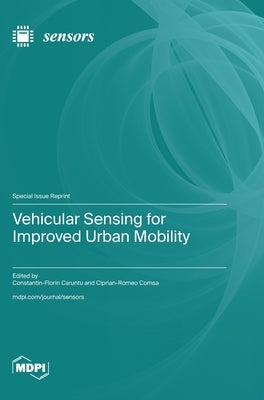 Vehicular Sensing for Improved Urban Mobility by Caruntu, Constantin-Florin