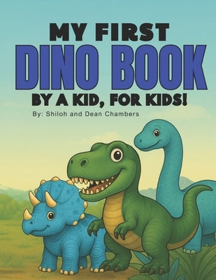 My First Dino Book: By A Kid, For Kids by Chambers, Dean
