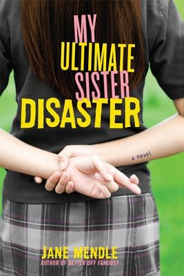 My Ultimate Sister Disaster by Mendle, Jane