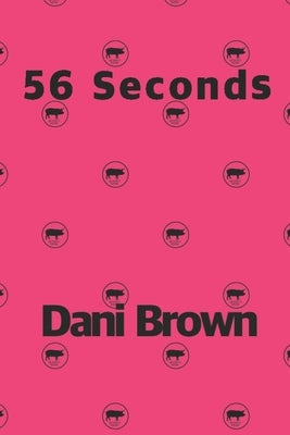 56 Seconds by Brown, Dani
