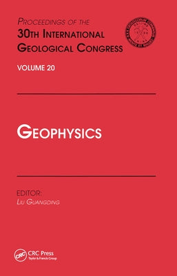Geophysics: Proceedings of the 30th International Geological Congress, Volume 20 by Guangding, Liu