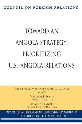 Toward an Angola Strategy: Prioritizing U.S.-Angola Relations by Mai, Vincent A.