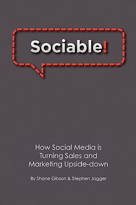 Sociable!: How Social Media is Turning Sales and Marketing Upside Down by Jagger, Stephen