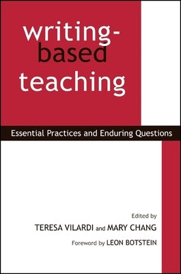 Writing-Based Teaching: Essential Practices and Enduring Questions by Vilardi, Teresa