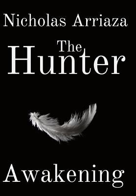 The Hunter: Awakening by Arriaza, Nicholas