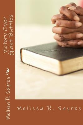 Victory Over Giant Battles by Sayres, Melissa R.