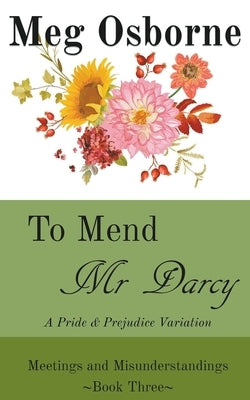 To Mend Mr Darcy: A Pride and Prejudice Variation by Osborne, Meg