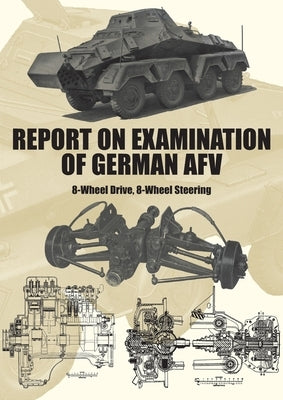 Report on Examination of German Afv: (Schwerer Panzerspähwagen) 8-Wheel Drive, 8-Wheel Steering by Engineering Dept, Dennis Bros