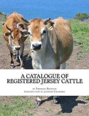 A Catalogue of Registered Jersey Cattle: Verna Farm, Greenfield Hill, Southport, Connecticut by Chambers, Jackson