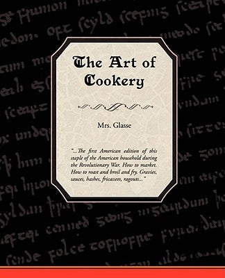 The Art of Cookery by Glasse, Glasse