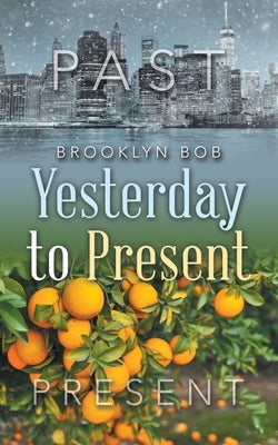 Yesterday to Present by Bob, Brooklyn