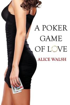 A Poker Game of Love by Walsh 13, Alice H.