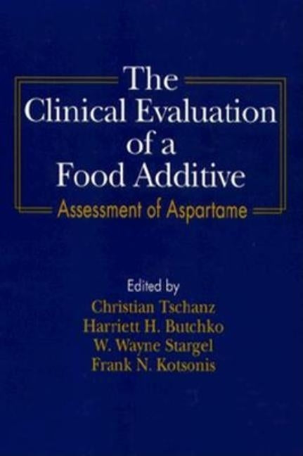 The Clinical Evaluation of a Food Additives: Assessment of Aspartame by Tschanz, Christian