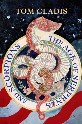 The Age of Serpents and Scorpions by Cladis, Tom