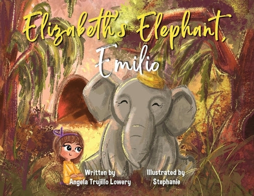 Elizabeth's Elephant, Emilio by Trujillo Lowery, Angela