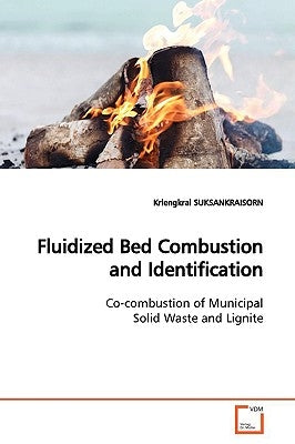 Fluidized Bed Combustion and Identification by Suksankraisorn, Kriengkrai