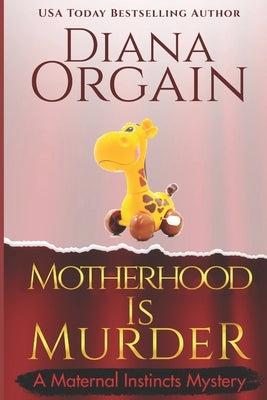 Motherhood is Murder (A funny mystery) by Orgain, Diana