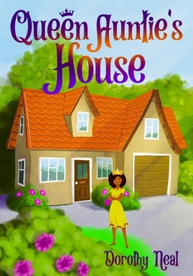 Queen Auntie's House by Neal, Dorothy