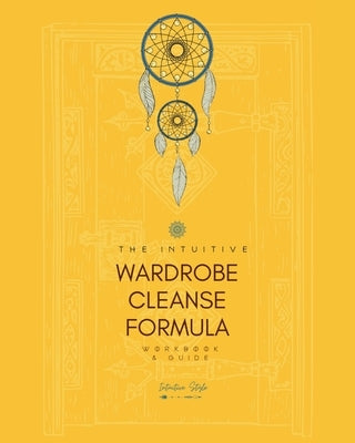 The Intuitive Wardrobe Cleanse Formula by Lucinda, Chandra