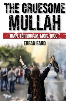 The Gruesome Mullah by Fard, Erfan