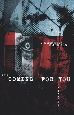It's Coming For You: A Collection of Horrors by Trovato, Donna