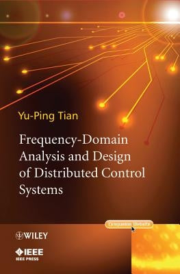 Frequency-Domain Analysis and Design of Distributed Control Systems by Tian, Yu-Ping