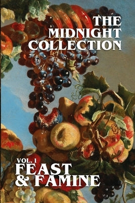 The Midnight Collection - Vol. 1 - Feast & Famine by Kelly, Joseph