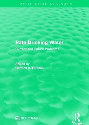 Safe Drinking Water: Current and Future Problems by Russell, Clifford S.