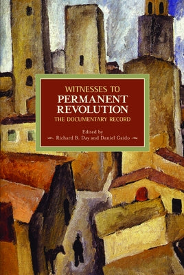 Witnesses to Permanent Revolution: The Documentary Record by Day, Richard B.
