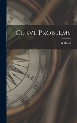 Curve Problems by Baird, W.