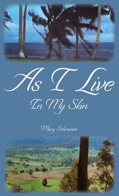 As I Live In My Skin by Schramm, Mary