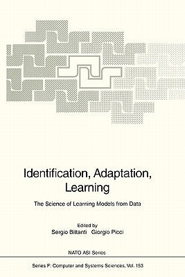 Identification, Adaptation, Learning: The Science of Learning Models from Data by Bittanti, Sergio